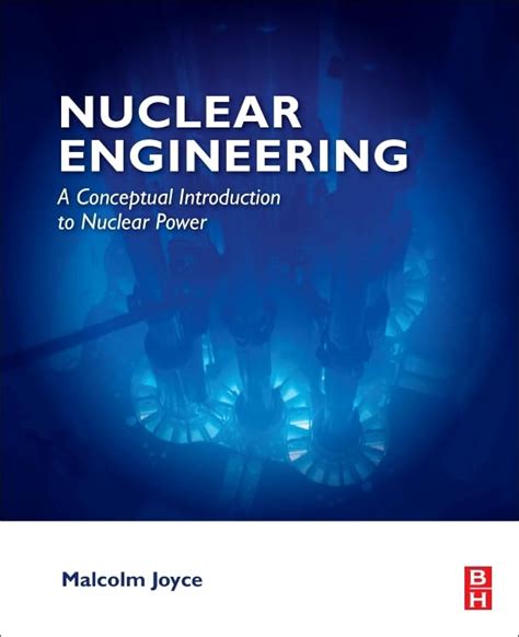 Nuclear Engineering A Conceptual Introduction To Nu
