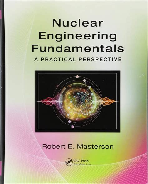 Nuclear Engineering Fundamentals A Practical Pers