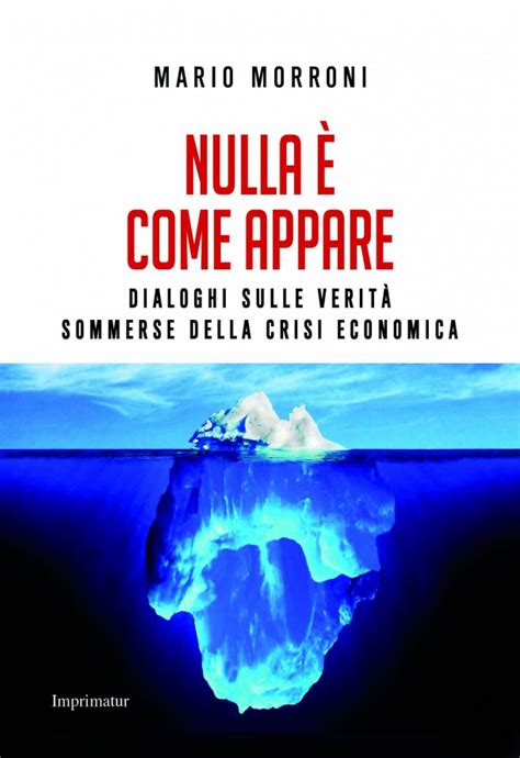Read Online Nulla Come Appare Dialoghi Sulle Verit Sommerse Della Crisi Economica 