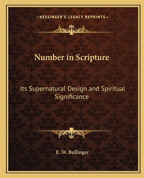 Number In Scripture Its Supernatural Design And S