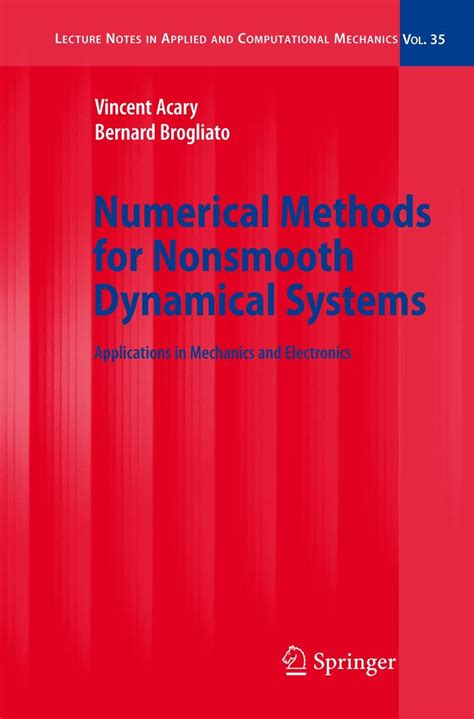 Numerical Methods For Nonsmooth Dynamical Systems Applications In Mechanics And Electronics Lecture Notes In Applied And Computational Mechanics