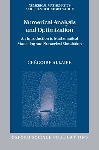 Read Online Numerical Analysis And Optimization An Introduction To Mathematical Modelling And Numerical Simulation Numerical Mathematics And Scientific Computation 