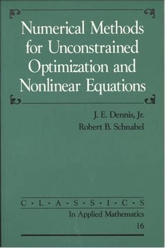 Download Numerical Methods For Unconstrained Optimization And Nonlinear Equations Classics In Applied Mathematics 