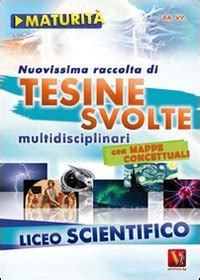 Read Online Nuovissima Raccolta Di Tesine Svolte Per La Maturit Liceo Scientifico 
