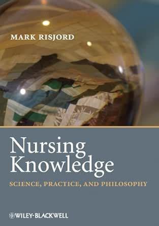 Nursing Knowledge Science Practice And Philosophy