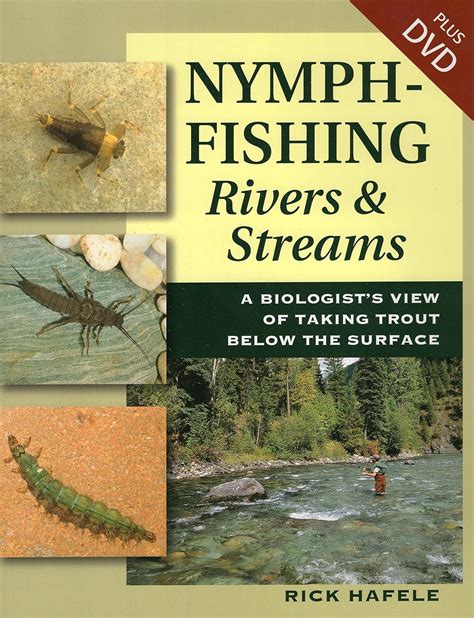 Read Online Nymph Fishing Rivers And Streams A Biologistaposs View Of Taki 