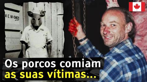 o assassino da fazenda de porcos (Robert pickton) - YouTube