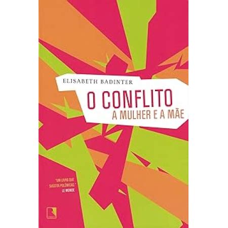 o conflito a mulher e a ma e portuguese edition