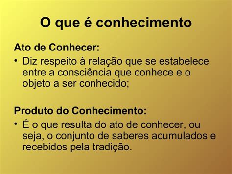 O Que é Conhecimento