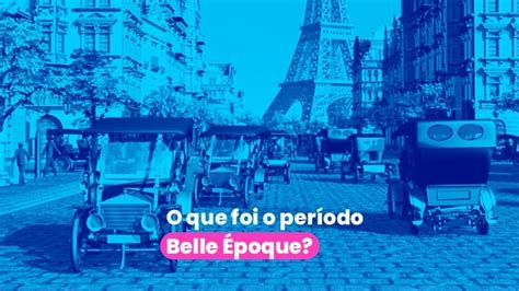 O Que Foi A Belle époque