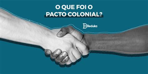 O Que é Pacto Colonial