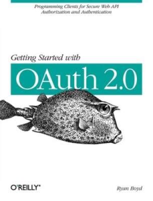 Oauth 20 Getting Started In Api Security Api University Series Book 1