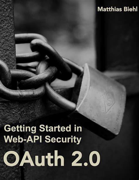 Read Online Oauth 2 0 Getting Started In Api Security Api University Series Book 1 