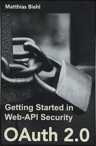 Read Oauth 2 0 Getting Started In Web Api Security Volume 1 Api University Series 