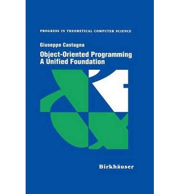 Read Online Object Oriented Programming A Unified Foundation 