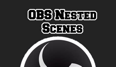 Obs Can't Add Nested Scene To My Main Gaming Scene