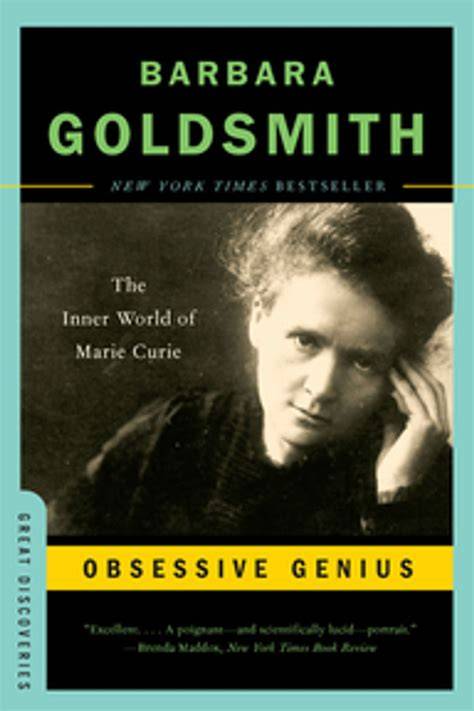 obsessive genius the inner world of marie curie g