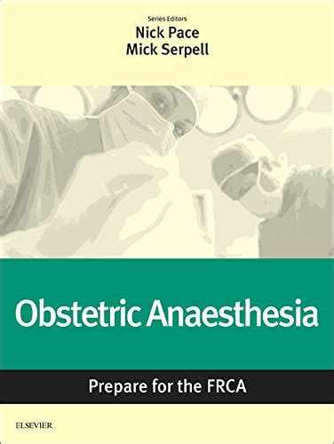 Full Download Obstetric Anaesthesia Prepare For The Frca Key Articles From The Anaesthesia And Intensive Care Medicine Journal 