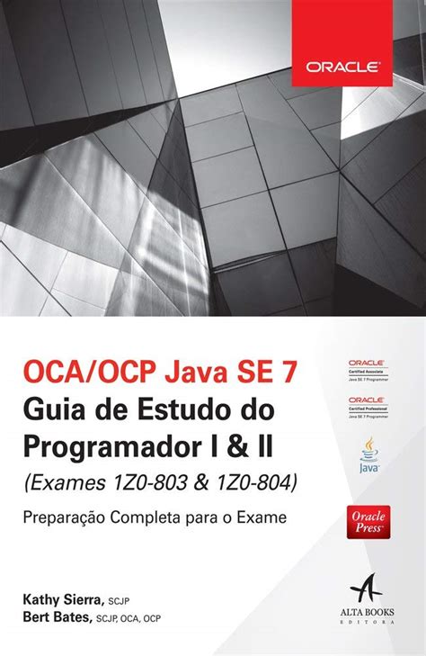 Oca Ocp Java Se 7 Programmer I Ii Practice Exams Exams 1z0 803 1z0 804 Oracle Press