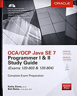 Read Oca Ocp Java Se 7 Programmer I Ii Study Guide Exams 1Z0 803 1Z0 804 Certification Press 