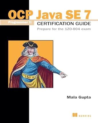 Read Online Ocp Java Se 7 Programmer Ii Certification Guide Prepare For The 1Zo 804 Exam 