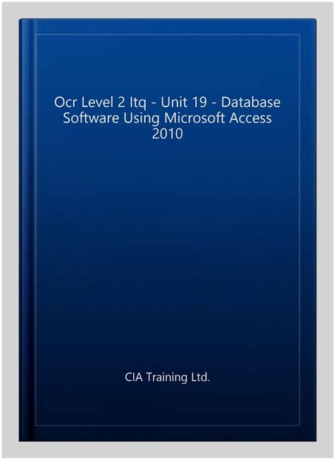 Read Online Ocr Level 2 Itq Unit 19 Database Software Using Microsoft Access 2010 Ocr Itq 