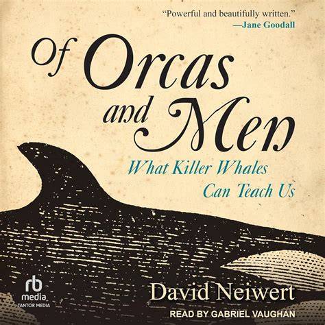 of orcas and men what killer whales can teach us