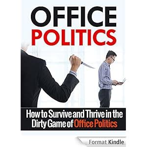 Read Office Politics How To Survive And Thrive In The Dirty Game Of Office Politics Office Politics Self Help Management 