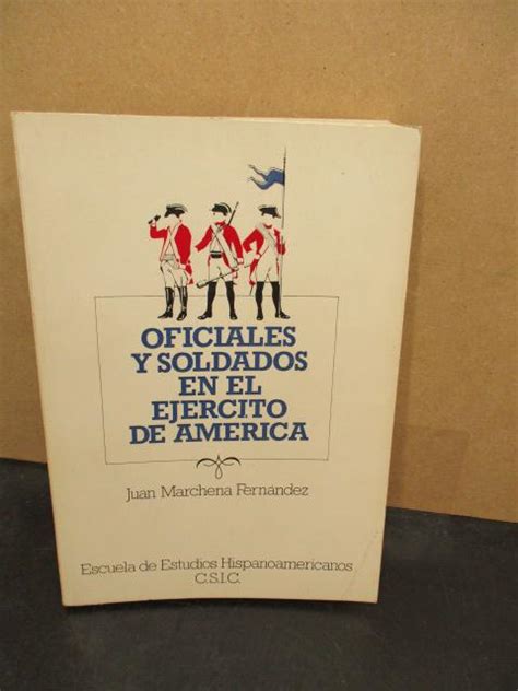 Read Online Oficiales Y Soldados En El Ejercito De America Publicaciones De La Escuela De Estudios Hispano Americanos De Sevilla 0210 5802 286 Spanish Edition 