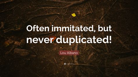 often imitated never duplicated