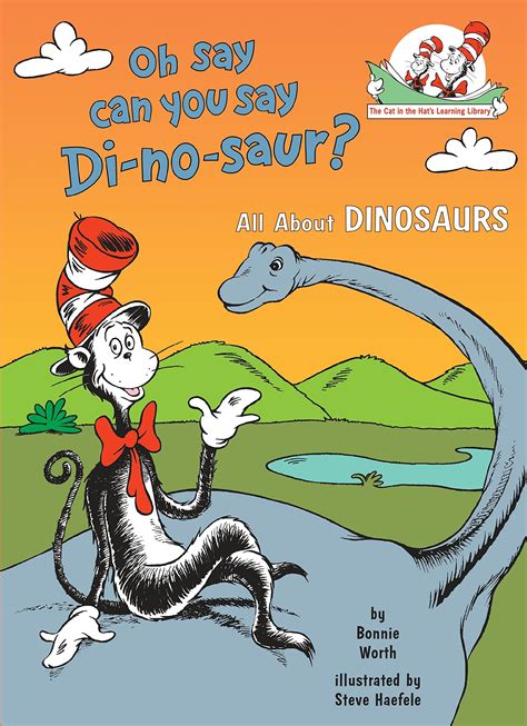 Read Online Oh Say Can You Say Di No Saur All About Dinosaurs Cat In The Hats Learning Library 