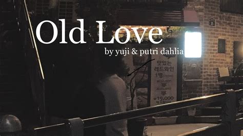 Old Love Yuji Putri Dahlia