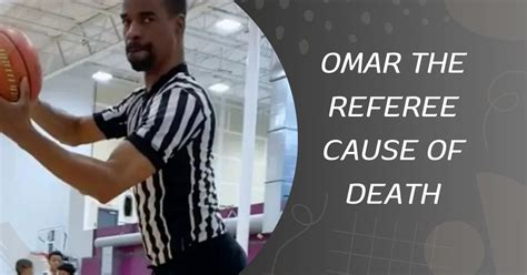 Omar The Referee Death