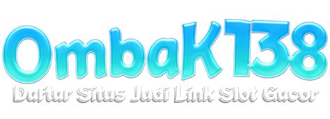 OMBAK138 - OMBAK138 : Game Paling Populer Dengan Maxwin Tinggi