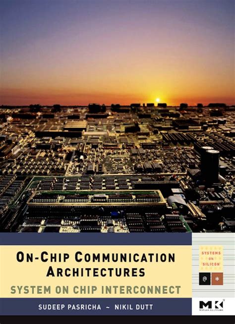 On Chip Communication Architectures System On Chip Interconnect Systems On Silicon