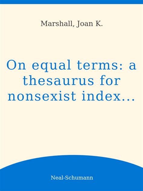 On Equal Terms A Thesaurus For Nonsexist Indexing Cataloging