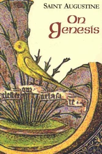 On Genesis A Refutation Of The Manichees Unfinished Literal Commentary On Genesis The Literal Meaning Of Genesis Works Of Saint Augustine A Translation For The 21st Century