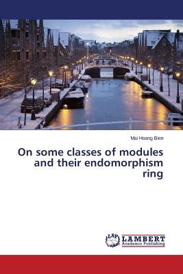 on some classes of modules and their endomorphism ring