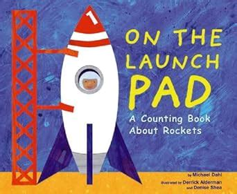 Full Download On The Launch Pad A Counting Book About Rockets Know Your Numbers 