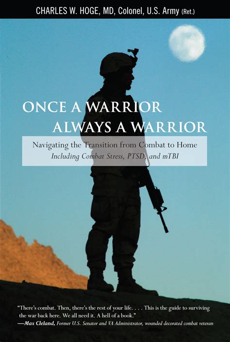 Once A Warrior Always A Warrior Navigating The Transition From Combat To Home Including Combat Stress Ptsd And Mtbi