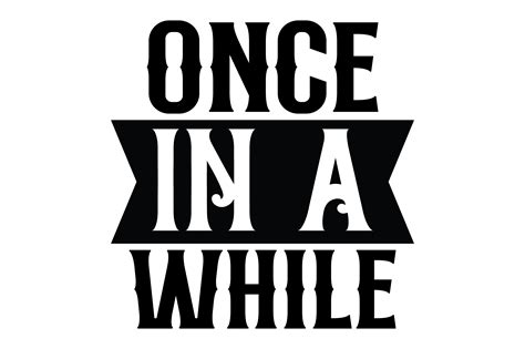 once in a while