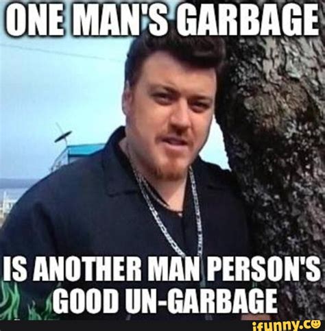 One Man's Garbage Is Another Man's Treasure