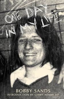 Read One Day In My Life By Bobby Sands Diary Of An Irish Republican Hunger Striker 