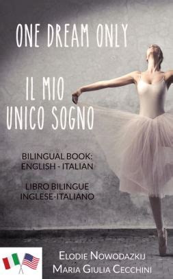 Full Download One Dream Only Il Mio Unico Sogno Libro Bilingue Inglese Italiano 