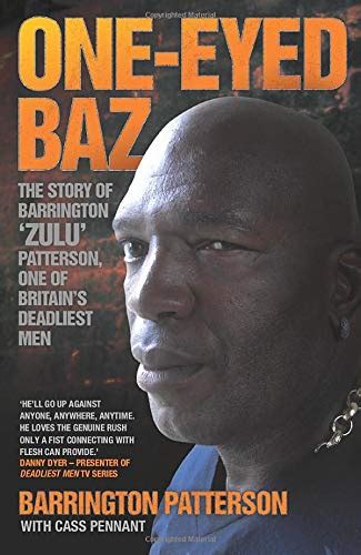 Read One Eyed Baz The Story Of Barrington Zulu Patterson One Of Britains Dealiest Men 