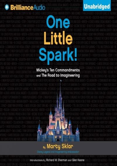 Full Download One Little Spark Mickeys Ten Commandments And The Road To Imagineering 