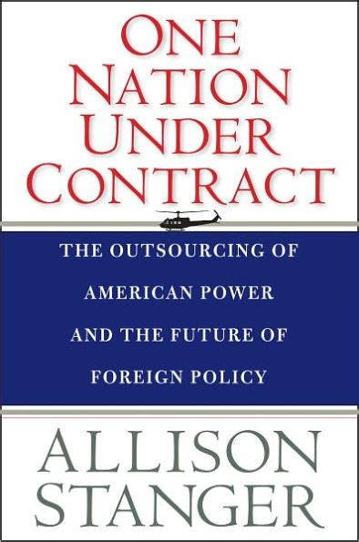 Read Online One Nation Under Contract The Outsourcing Of American Power And The Future Of Foreign Policy 