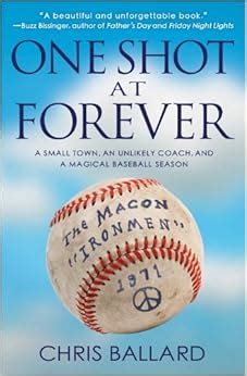 Download One Shot At Forever A Small Town An Unlikely Coach And A Magical Baseball Season By Ballard Chris Author Paperback 2013 