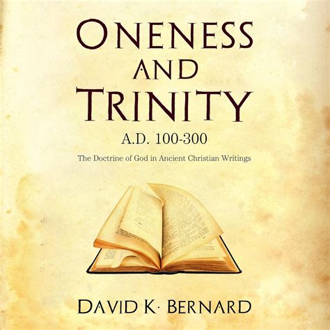 Oneness And Trinity David K Bernard
