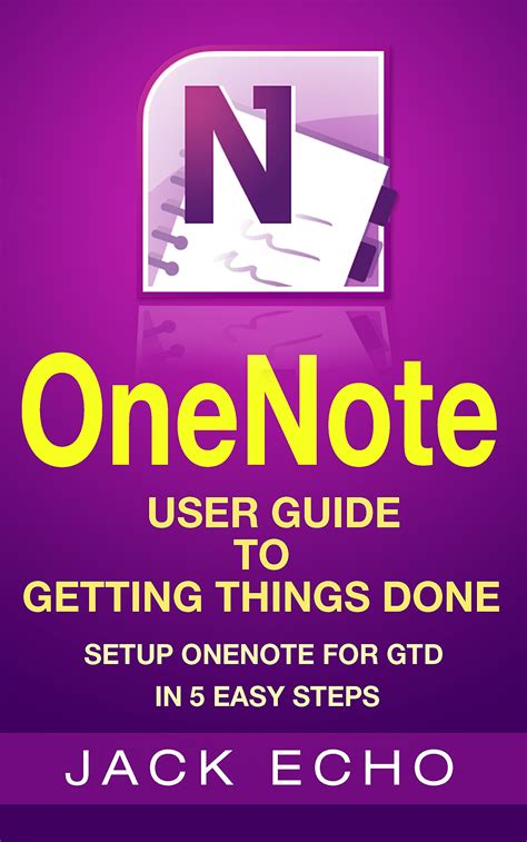 Read Online Onenote Onenote User Guide To Getting Things Done Setup Onenote For Gtd In 5 Easy Steps Onenote David Allens Gtd 2015 